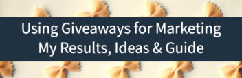 Using Giveaways for Marketing – My Results, Ideas & Guide