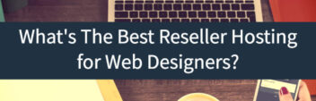 Best Reseller Hosting – For Web Designers And Developers