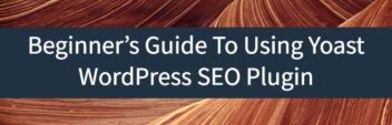 Yoast SEO Review – A Beginner’s Guide To Using This Plugin