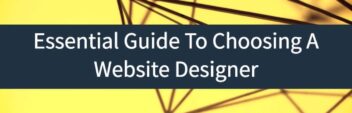 Essential Guide To Choosing A Website Designer