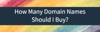 How Many Domain Names Should I Buy? 11 Rules To Use When Starting Out