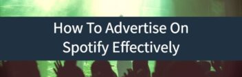 How To Advertise On Spotify Effectively