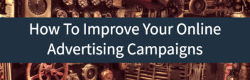 How To Improve Your Online Advertising Campaigns