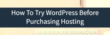 How To Try WordPress For Free – Before You Purchase Hosting