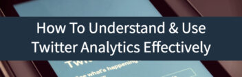 How To Understand & Use Twitter Analytics Effectively