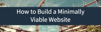 How to Build a Minimally Viable Website