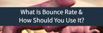 What Is Bounce Rate & How Should You Use It?