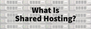 What Is Shared Hosting? Definition, Uses & What To Look For