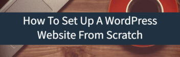 How To Build A WordPress Website From Scratch (In 4 Steps)