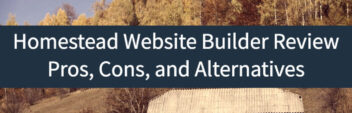 Homestead Website Builder Review: Pros, Cons, and Alternatives