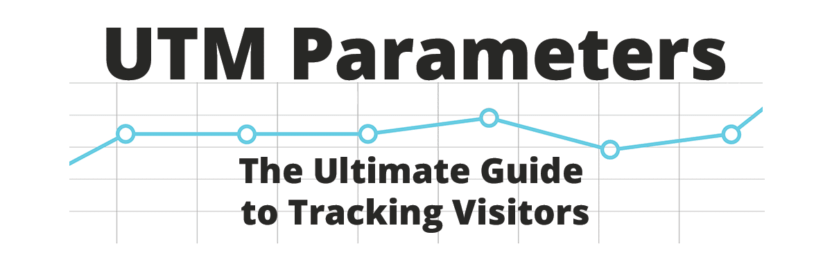 UTM Parameters – The Ultimate Guide to Tracking Visitors