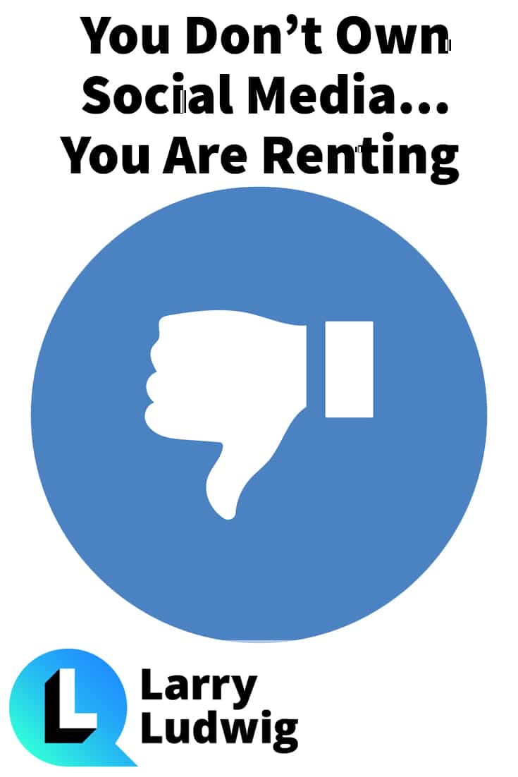 You Don’t Own Social Media…You Are Renting