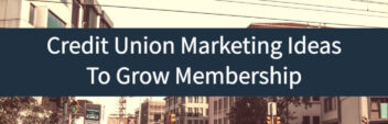 22+ Credit Union Marketing Ideas To Grow Membership