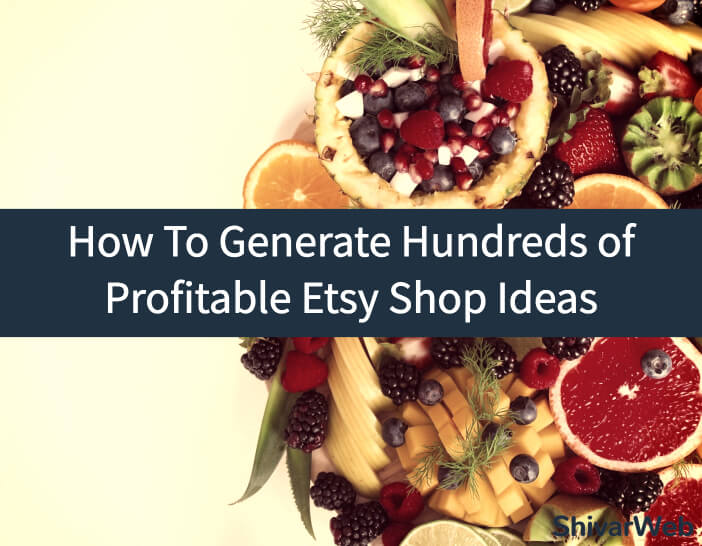 Etsy Business Ideas 10+ Ways to Generate of Hundreds of Options