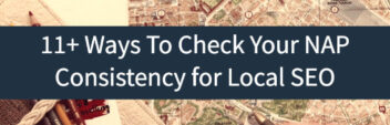 11+ Ways To Check Your NAP Consistency for Local SEO