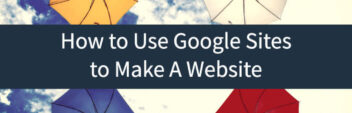 How to Use Google Sites to Make A Website