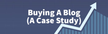 Buying A Blog (My Case Study)